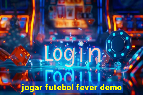 jogar futebol fever demo